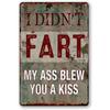 Funny Metal Tin Sign for Garage Vintage Bar Signs Man Cave Wall Decor Sarcastic Beer Sign I Didn’t Fart My Ass Blew You A Kiss