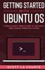 Книга Getting Started With Ubuntu OS : A Ridiculously Simple Guide To the Linux Open Source Operating System