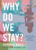 Книга Why Do We Stay? : How My Toxic Relationship Can Help You Find Freedom