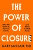 Книга The Power of Closure : Why We Want It, How To Get It and When To Walk Away
