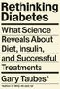Книга Rethinking Diabetes : What Science Reveals About Diet, Insulin, and Successful Treatments