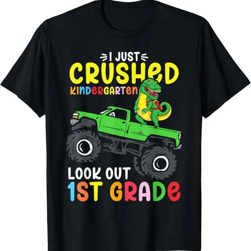 I Just Crushed Kindergarten Look Out First Grade Dinosaur T Shirt