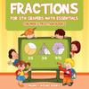 The Fractions for 5Th Graders Math Essentials : Children's Fraction Books Book