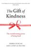 Книга The Gift of Kindness : The Transforming Power of Being Kind