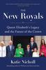 The The New Royals : Queen Elizabeth's Legacy and the Future of the Crown Book