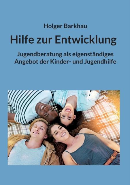 Книга Hilfe Zur Entwicklung : Jugendberatung Als Eigenstandiges Angebot Der Kinder- Und Jugendhilfe