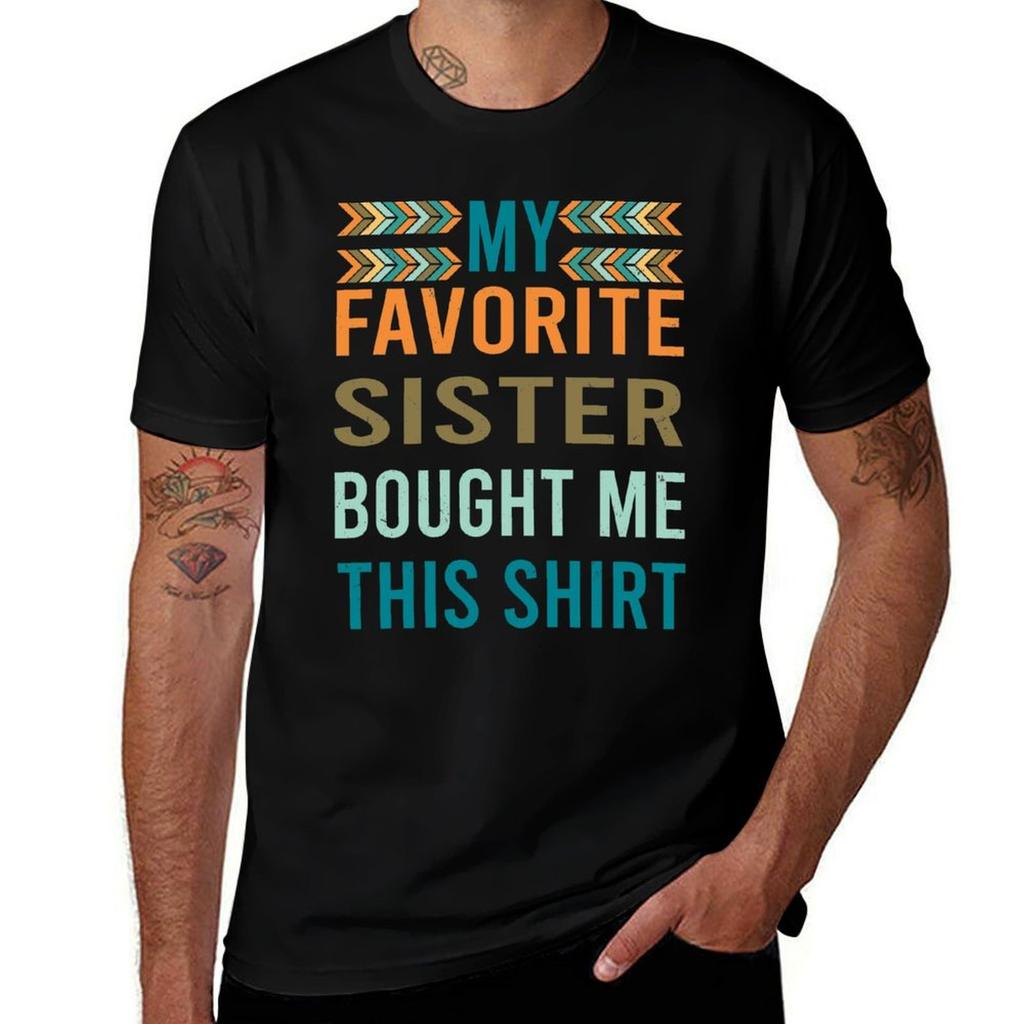 My Favorite Sister Bought Me This Tshirt Sporty Casual Quick Dry Tshirt