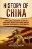 Книга History Of China A Captivating Guide To Chinese History Including Events Such A by Captivating History - Paperback