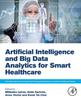 The Artificial Intelligence and Big Data Analytics for Smart Healthcare Book