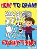 Книга How To Draw Everything : Step by Step Activity Book, Learn How To Draw Everything, Fun and Easy Workbook for Kids, How To Draw Almost Anything