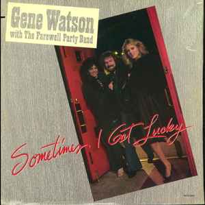 LP Record GENE WATSON, THE FAREWELL PARTY BAN - Sometimes I Get Lucky MCA5384 MCA Records 1983 US Folk Used
