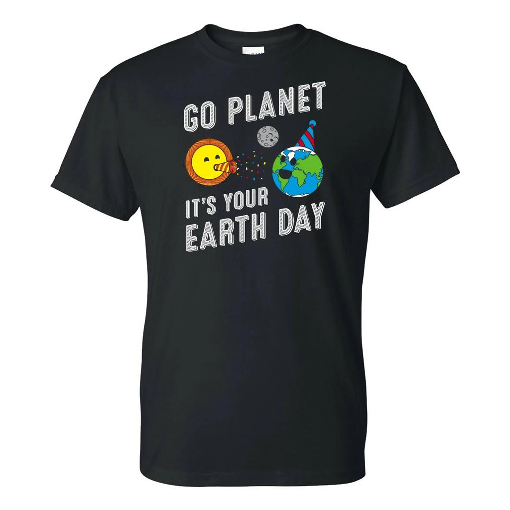 Go Planet It's Your Earth Day - Outer Space Cute Funny Birthday Party T Shirt