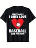 Простите, девушки, я люблю только бейсбол и мою маму, графическая футболка, мужская повседневная футболка с коротким рукавом из хлопка