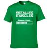 Summer Tshirts Installing Muscles Please Wait Loading Bar Funny Print T Shirt Unisex Cotton Short Sleeve Cool Tees #310