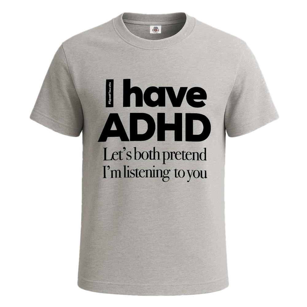 I have adhd lets both pretend premium cotton tshirt joke gift mens tee top