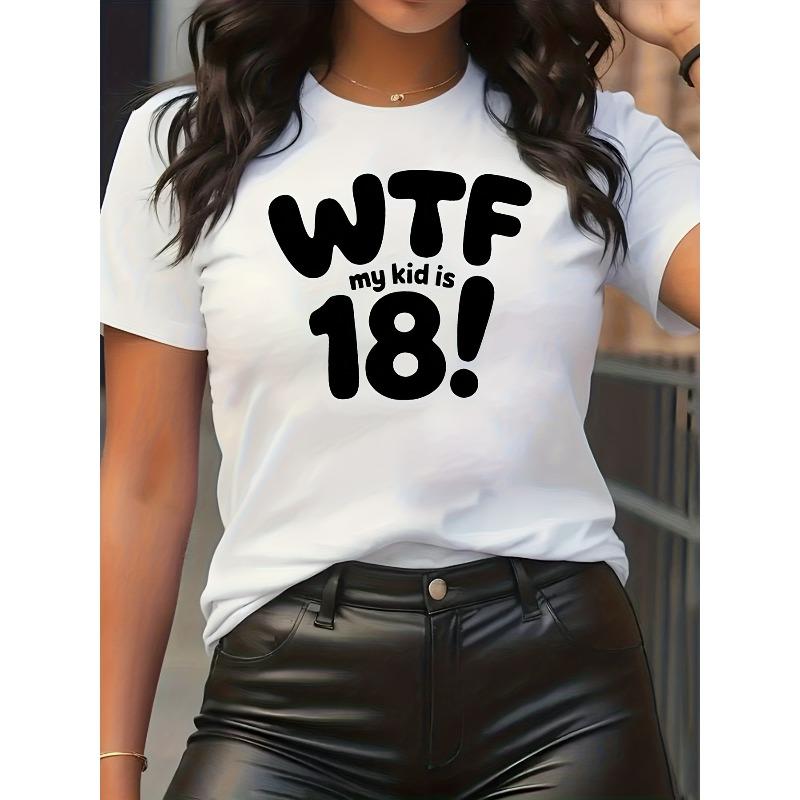 Womens WTF My Is 18 Letter Print Short Sleeve Crew Neck Summer Casual Tee