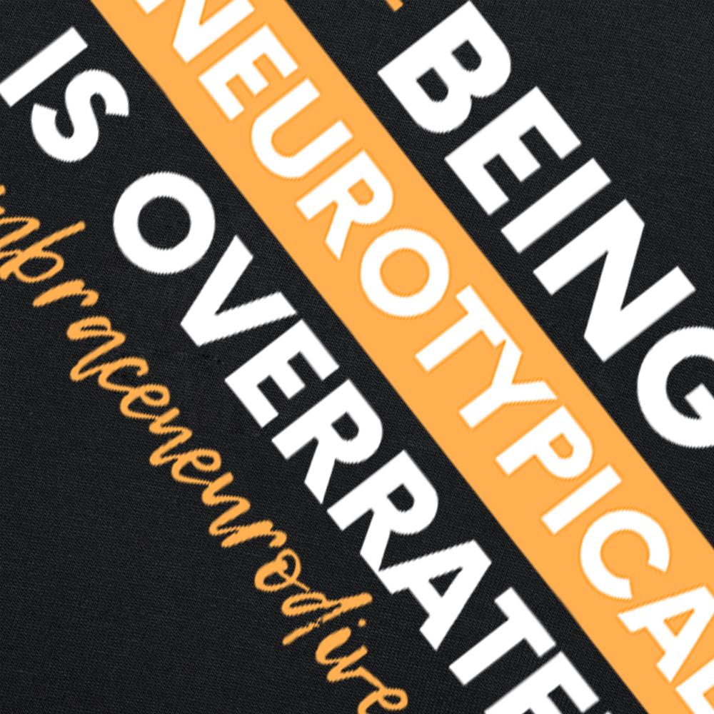 Being Neurotypical Is Overrated Embrace Neurodiversity T Shirts Humor Streetwear Tee Shirt Short Sleeve Unisex Loose Clothing