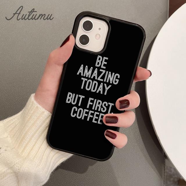 Чехол для телефона Be Awesome Today But First Coffee для iPhone 11 12 13 14 Pro Max mini XR XS SE 2020 6S 7 8 Plus Samsung S21 S22