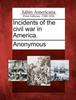 Книга Incidents of the Civil War In America.