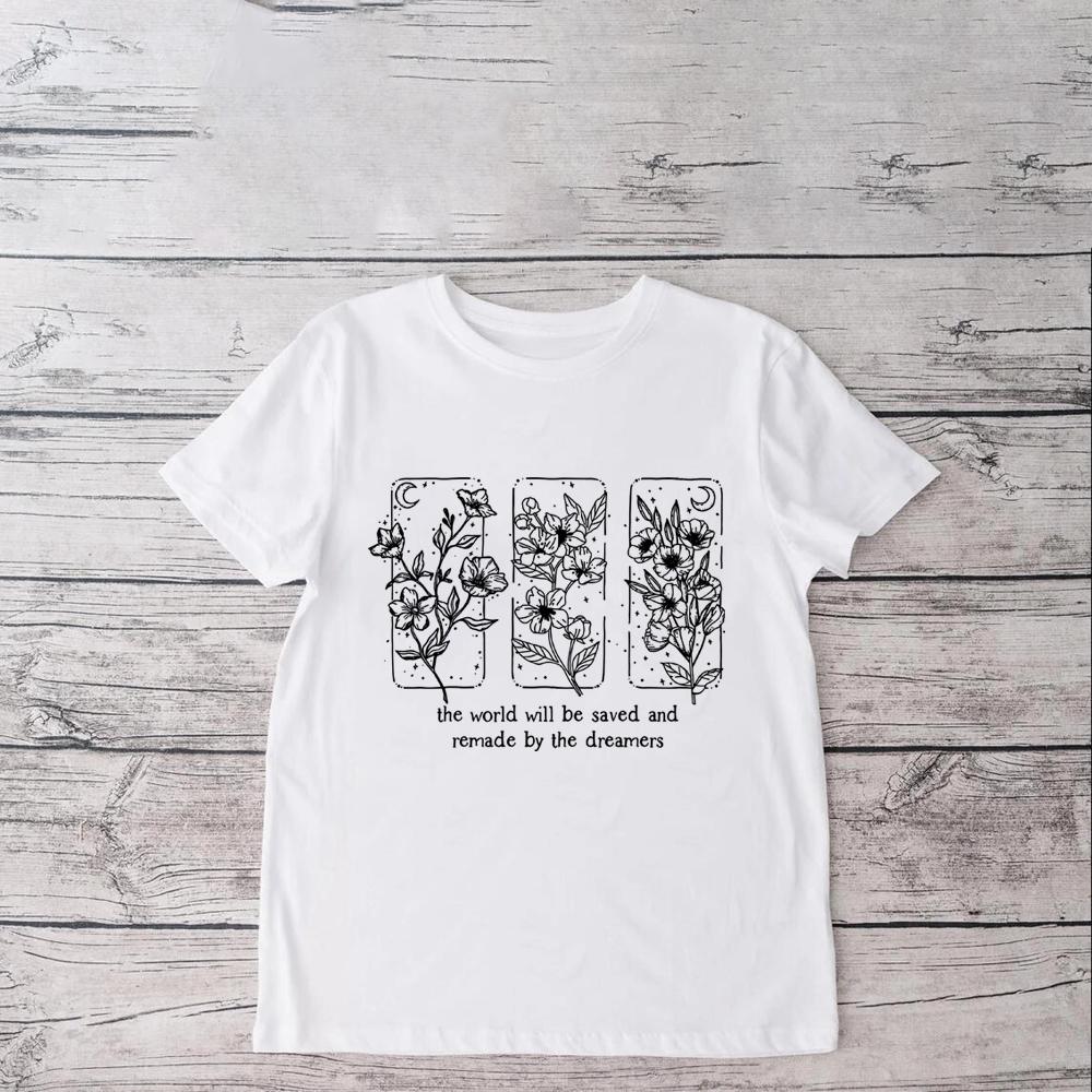 The World Will Be Saved And Remade By The Dreamers T-shirt Throne Of Glass Shirt Sarah J Maas Shirt SJM T-Shirt Aelin Quote Tee