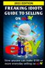 Книга Freaking Idiots Guide To Selling On eBay : How Anyone Can Make $100 or More Everyday Selling On eBay : 1