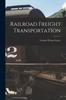 The Railroad Freight Transportation Book