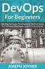 Книга DevOps For Beginners : DevOps Software Development Method Guide For Software Developers and IT Professionals