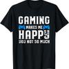 Игры делают меня счастливым, а тебя не очень Футболка