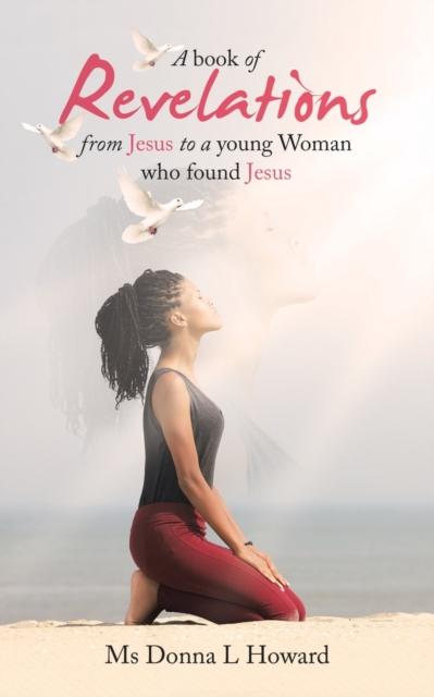 The A Book of Revelations from Jesus To a Young Woman Who Found Jesus Book