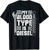 Funny Diesel Mechanic Trucker My Blood Type Is Diesel Unisex T-Shirt