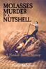Книга Molasses Murder In a Nutshell : A Nutshell Murder Mystery : 1