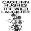 The Wild Laughter by Caoilinn Hughes Hardback Book 9781786077806