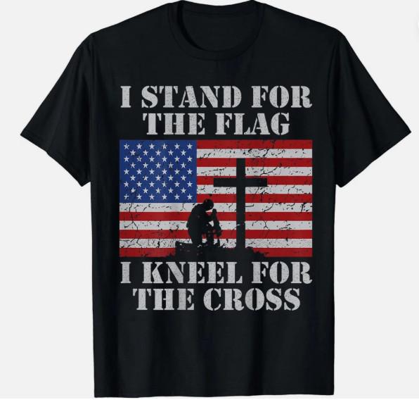 Stand for The Flag I Kneel for The Cross T-Shirt Patriotic Christian USA Flag
