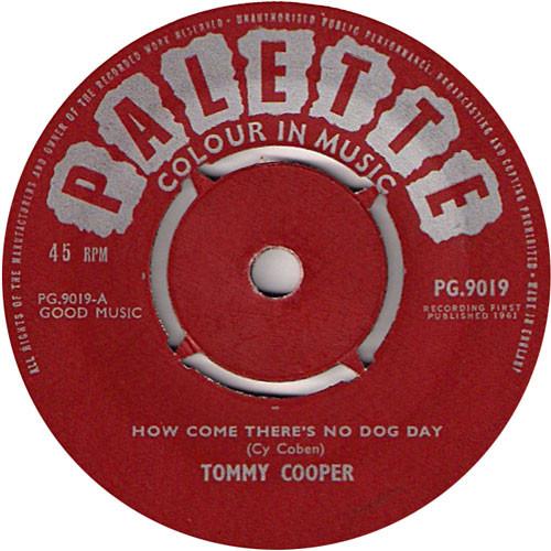 7inch Record TOMMY COOPER - How Come There's No Dog Day / Don't PG9019 Palette 1961 UK Pop Used