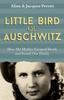 The Little Bird of Auschwitz : How My Mother Escaped Death and Found Our Family Book