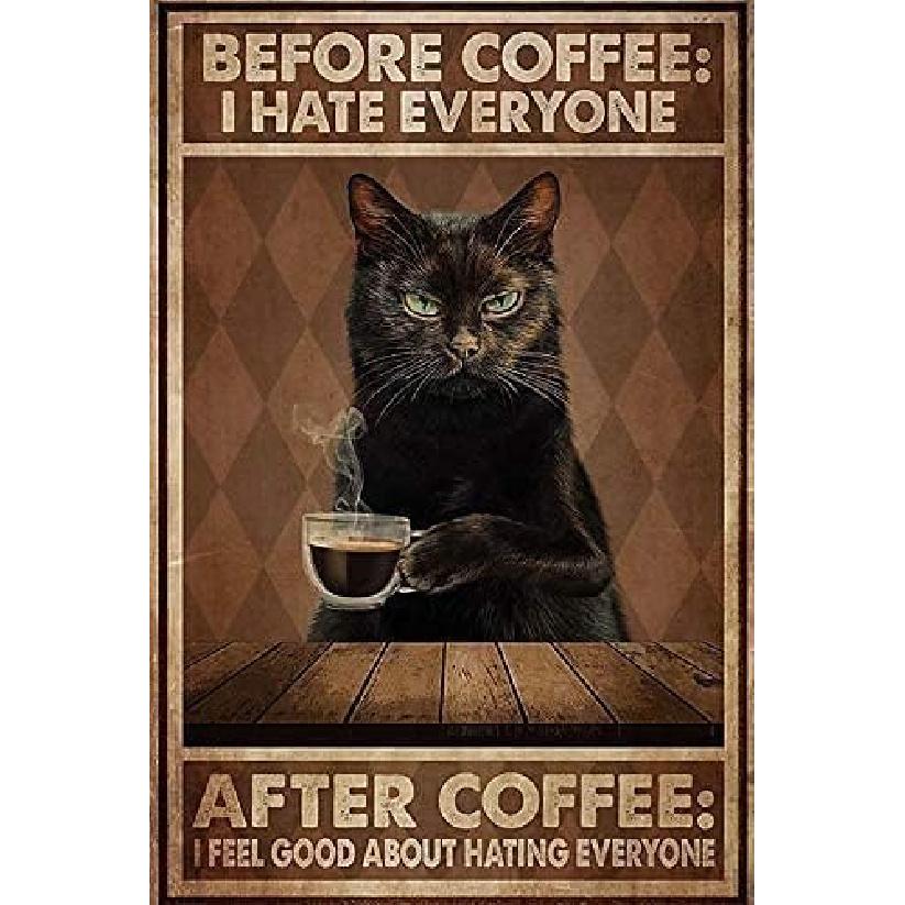 WellDGS Cat Before Coffee I Hate Everyone Vintage Wall Decor Retro Art Tin Sign Funny Decorations for Home Pub Bar Cafe Room Farm Metal Poster