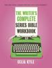Книга The Writer's Complete Series Bible Workbook : The One Tool a Series Writer Can't Live Without. : 4