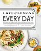 Книга Love And Lemons Every Day : More Than 100 Bright, Plant-Forward Recipes for Every Meal