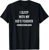 Funny Homeschool I Sleep With My Teacher for Mother Gift Unisex T-Shirt