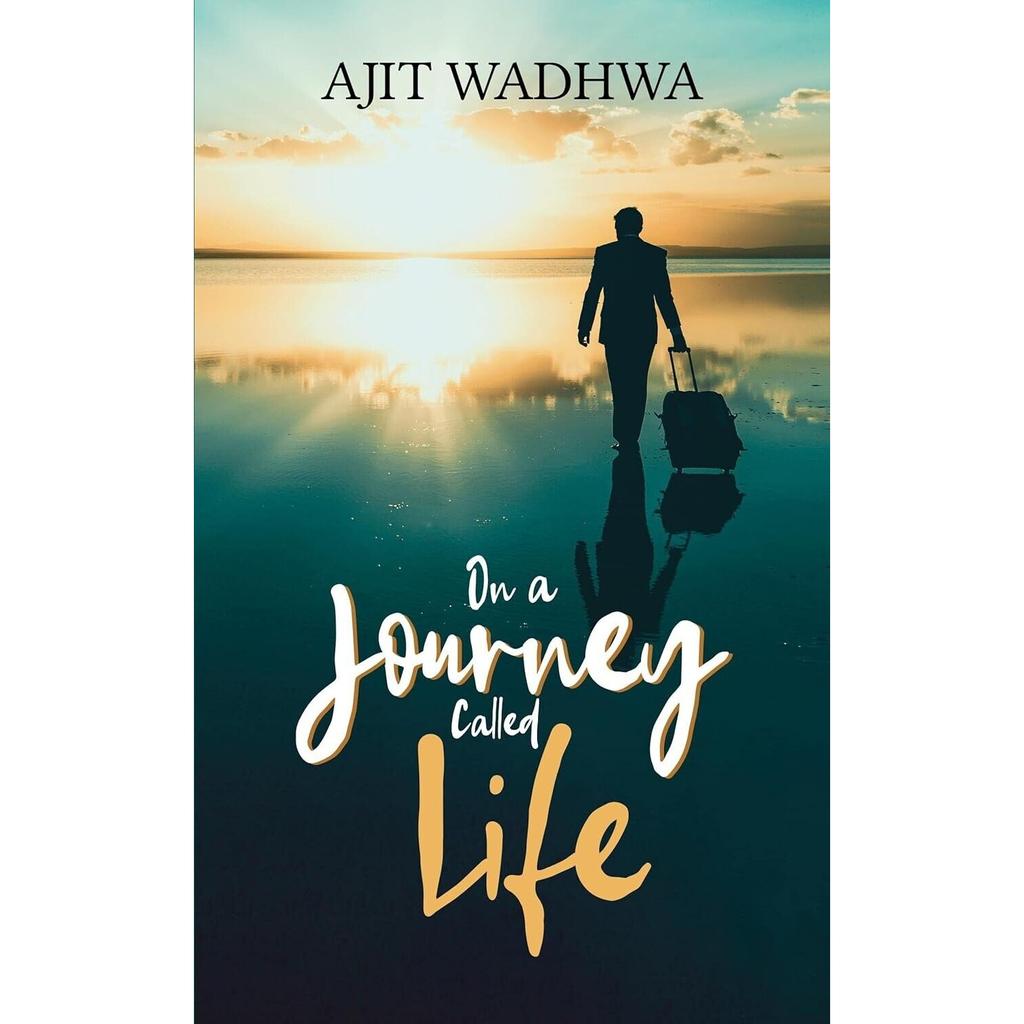 On A Journey Called Life Paperback By Ajit Wadhwa