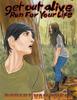 The Get Out Alive : Run For Your Life : 2 Book