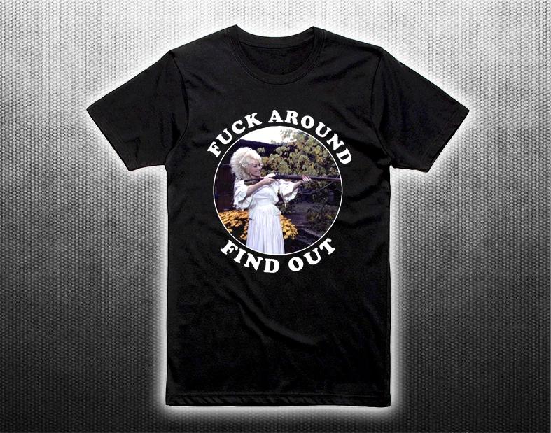 Fuck around Dolly Parton T-Shirt