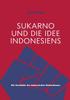 Книга Sukarno Und Die Idee Indonesiens : Die Geschichte Des Indonesischen Nationalismus