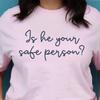 Is He Your Safe Person? Comfort Colors® Tee, Feminist and Kids Tshirt, Anti-Patriarchy