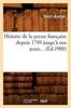 Книга Histoire De La Presse Francaise Depuis 1789 Jusqu'a Nos Jours (Ed.1900)