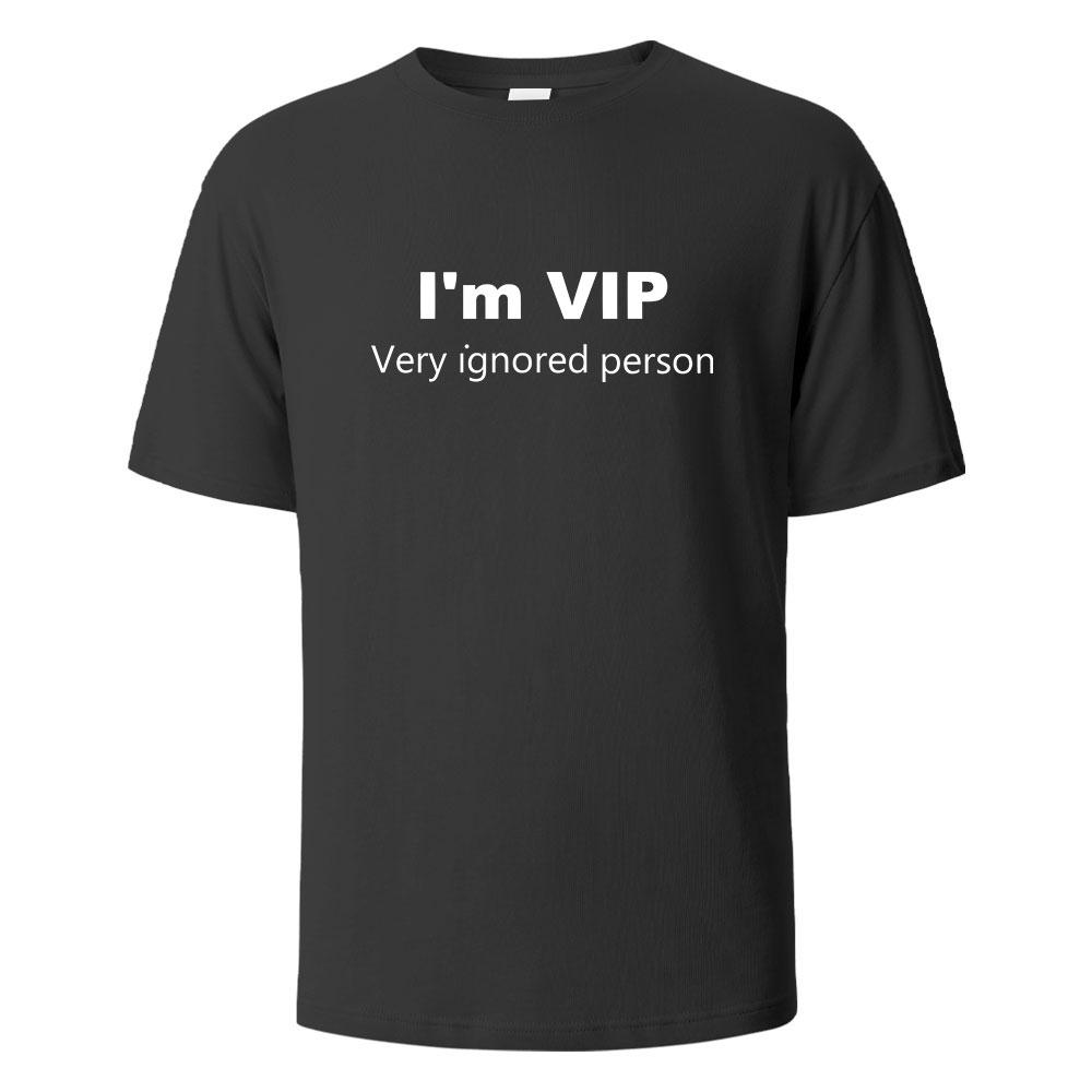 cotton I’m VIP Funny Letter Printing T-shirt For Men Wowen 100% Cotton Summer Breathable Tops O-neck Oversize Basic Tees Men's Clothing