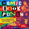 Comic Book Punks How a Generation of Brits Reinvented Pop Culture... 9781786186942