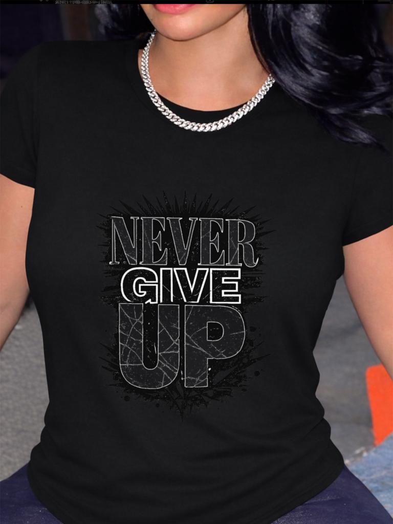 Women'S Never-Give-Up Motivational T-Shirt | Black and White, Durable and Comfortable, Suitable for Fitness, Casual Wear, or The Office,