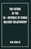 The The Future of the US-Republic of Korea Military Relationship Book
