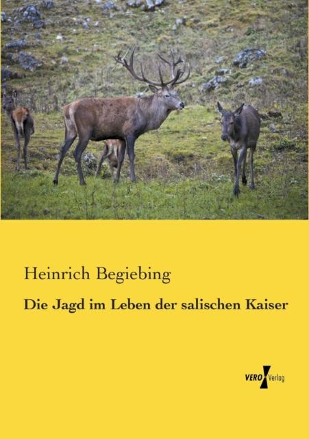 Книга Die Jagd Im Leben Der Salischen Kaiser